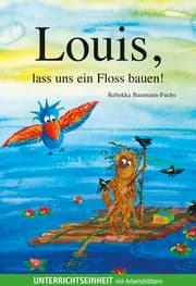 Cover von Louis, lass uns ein Floss bauen! Unterrichtseinheit