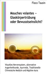Cover von Mouches volantes - Glaskörpertrübung oder Bewusstseinslicht?