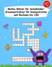 Cover von Mathe Rätsel für Schulkinder: Kreuzworträtsel für Konzentration und Rechnen bis 100