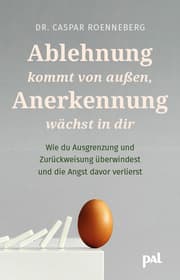 Cover von Ablehnung kommt von außen, Anerkennung wächst in dir