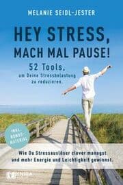 Cover von Hey Stress, mach mal Pause! 52 Tools, um Deine Stressbelastung zu reduzieren.
