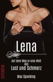 Cover von Lena - Ihr Weg in eine Welt aus Lust und Schmerz