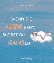 Cover von Wenn die Liebe geht, bleibst du Gans(z)