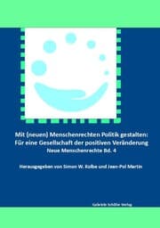 Cover von Mit (neuen) Menschenrechten Politik gestalten: Für eine Gesellschaft der positiven Veränderung