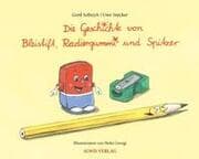 Cover von Die Geschichte von Bleistift, Radiergummi und Spitzer