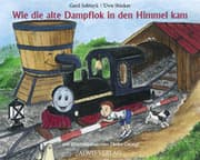 Cover von Wie die alte Dampflok in den Himmel kam