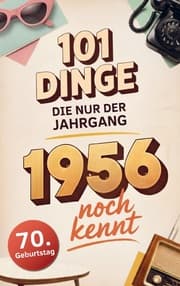 Cover von 101 Dinge, die nur der Jahrgang 1956 noch kennt
