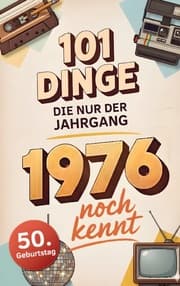 Cover von 101 Dinge, die nur der Jahrgang 1976 noch kennt