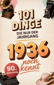 Cover von 101 Dinge, die nur der Jahrgang 1936 noch kennt