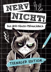 Cover von Nerv nicht! Das coole Anti-Stress-Mitmachbuch für Teens