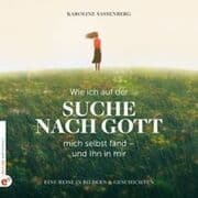 Cover von Wie ich auf der Suche nach Gott mich selbst fand - und Ihn in mir
