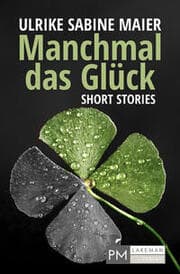Cover von Manchmal das Glück - Short Stories