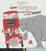 Cover von Dürfen Elefanten mit dem Bus zu ihren Tanten?