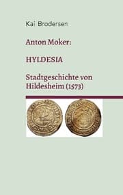 Cover von Anton Moker: Hyldesia. Stadtgeschichte von Hildesheim (1573)