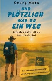Cover von Und plötzlich war da ein Weg : Gedanken ändern alles - wenn du sie lässt