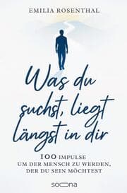 Cover von Was du suchst, liegt längst in dir: Zwischen leiser Unzufriedenheit, Selbstzweifeln - und dem Mut, endlich etwas zu verändern