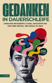 Cover von Gedanken in Dauerschleife: Zwischen Reizüberflutung, Erschöpfung und dem Gefühl, nie genug zu sein - ADHS bei Frauen