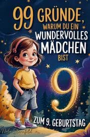 Cover von 99 Gründe, warum du ein wundervolles Mädchen bist: Geschenk zum 9. Geburtstag, um 9-jährige Mädchen daran zu erinnern, wie großartig sie sind