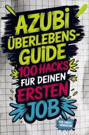 Cover von Azubi-Überlebensguide: 100 Hacks für deinen ersten Job - von peinlichen Fragen bis Chef-Check
