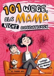 Cover von 101 Wege, als Mama nicht auszuticken