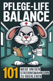 Cover von Pflege-Life-Balance - 101 Wege um den Stationswahnsinn zu überleben - Lustiges Geschenk für Pflegekräfte und Krankenschwestern