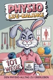 Cover von Physio-Life-Balance 101 Wege den Physio-Alltag zu überleben - das lustige Anti-Stress Buch für Physiotherapeuten für den täglichen Praxiswahnsinn