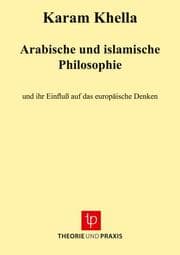 Cover von Arabische und islamische Philosophie und ihr Einfluß auf das europäische Denken