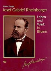 Cover von Josef Gabriel Rheinberger / Sämtliche Werke: Leben und Werk in Bildern