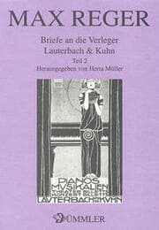 Cover von Briefe an die Verleger Lauterbach & Kuhn / Max Reger: Briefe an die Verleger Lauterbach & Kuhn 2
