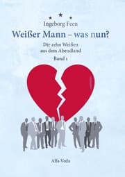 Cover von Weißer Mann - was nun? Die zehn Weißen aus dem Abendland Band 1