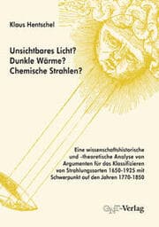 Cover von Unsichtbares Licht? Dunkle Wärme? Chemische Strahlen?