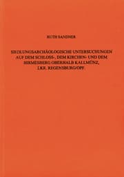 Cover von Archäologische Untersuchungen auf dem Schloss-, dem Kirchen- und dem Hirmesberg oberhalb Kallmünz/Lkr.Regensburg/Oberpfalz
