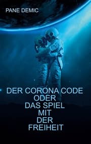 Cover von Der Corona Code oder das Spiel mit der Freiheit