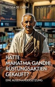 Cover von Hätte Mahatma Gandhi Rüstungsaktien gekauft?