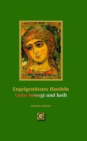 Cover von Engel gestütztes Handeln - Liebe bewegt und heilt
