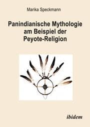 Cover von Panindianische Mythologie am Beispiel der Peyote-Religion