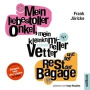 Cover von Mein liebestoller Onkel, mein kleinkrimineller Vetter und der Rest der Bagage
