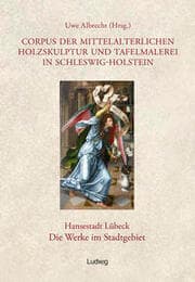Cover von Corpus der mittelalterlichen Holzskulptur und Tafelmalerei in Schleswig-Holstein / Corpus der mittelalterlichen Holzskulptur und Tafelmalerei in Schleswig-Holstein Hansestadt Lübeck, Die Werke im Stadtgebiet, Band 2