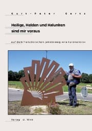 Cover von Heilige, Helden und Halunken sind mir voraus... auf dem französischen Jakobsweg 'via turonensis'