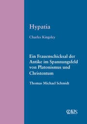 Cover von Hypatia/Ein Frauenschicksal der Antike im Spannungsfeld von Platonismus und Christentum