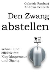 Cover von Den Zwang abstellen - schnell und effektiv mit Klopfakupressur und Qigong