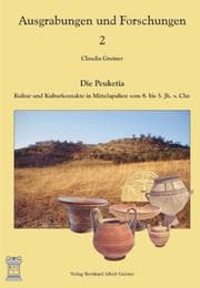 Cover von Die Peuketia: Kultur und Kulturkontakte in Mittelapulien vom 8. bis 5. Jahrhundert v. Chr.