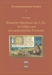 Cover von Römische Münzhorte des 3. Jahrhunderts in Gallien und den germanischen Provinzen
