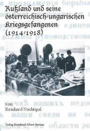 Cover von Rußland und seine österreichisch-ungarischen Kriegsgefangenen (1914-1918)