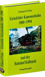 Cover von Die Eichsfelder Kanonenbahn 1880-1994 und der Bahnhof Küllstedt