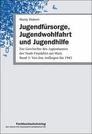 Cover von Zur Geschichte des Jugendamtes der Stadt Frankfurt am Main / Jugendfürsorge, Jugendwohlfahrt und Jugendhilfe