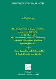 Cover von Die Gramática de la lengua castellana des Antonio de Nebrija: kastilischer Text und kommentierte deutsche Übersetzung der ersten spanischen Grammatik aus dem Jahre 1492