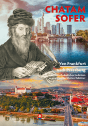 Cover von Chatam Sofer. Von Frankfurt nach Pressburg. Slowakisch-deutsches Gedenken an einen weltberühmten Rabbiner