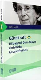 Cover von Gütekraft - Hildegard Goss-Mayrs christliche Gewaltfreiheit