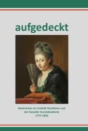 Cover von Aufgedeckt - Malerinnen im Umfeld Tischbeins und der Kassler Kunstakademie 1777-1830